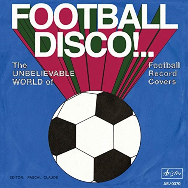 Football Disco! : The Unbelievable World of Football Record Covers, Paperback / softback Book