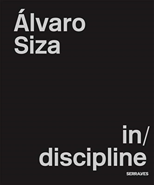 Alvaro Siza in/discipline, Hardback Book