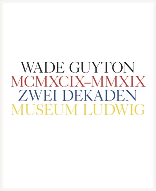 Wade Guyton : Zwei Dekaden MCMXCIX - MMXIX, Hardback Book