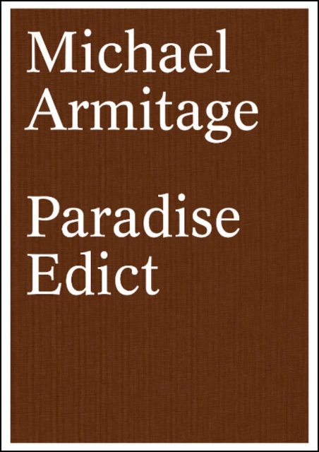 Michael Armitage : Paradise Edict, Hardback Book