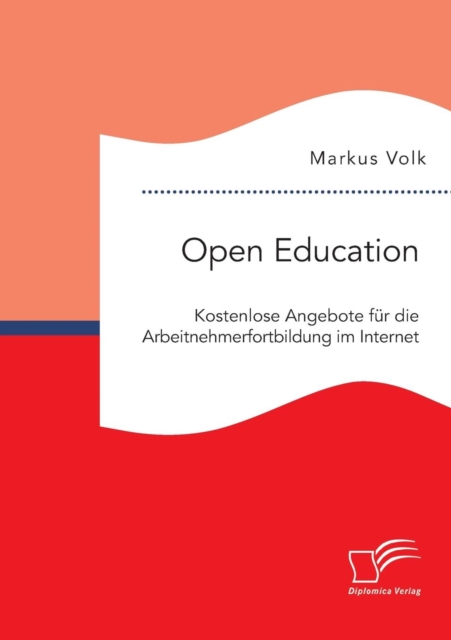 Open Education. Kostenlose Angebote fur die Arbeitnehmerfortbildung im Internet, Paperback / softback Book