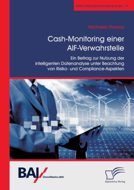 Cash-Monitoring Einer Aif-Verwahrstelle. Ein Beitrag Zur Nutzung Der Intelligenten Datenanalyse Unter Beachtung Von Risiko- Und Compliance-Aspekten, Paperback / softback Book