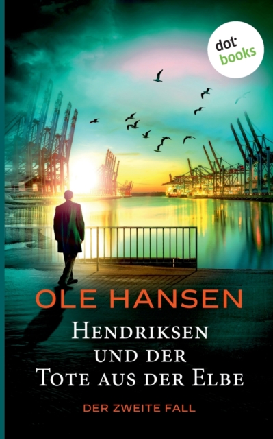 Hendriksen und der Tote aus der Elbe : Der zweite Fall: Kriminalroman, Paperback / softback Book