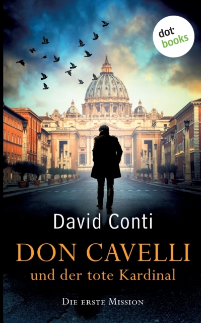 Don Cavelli und der tote Kardinal : Die erste Mission: Ein Vatikan-Krimi, Paperback / softback Book