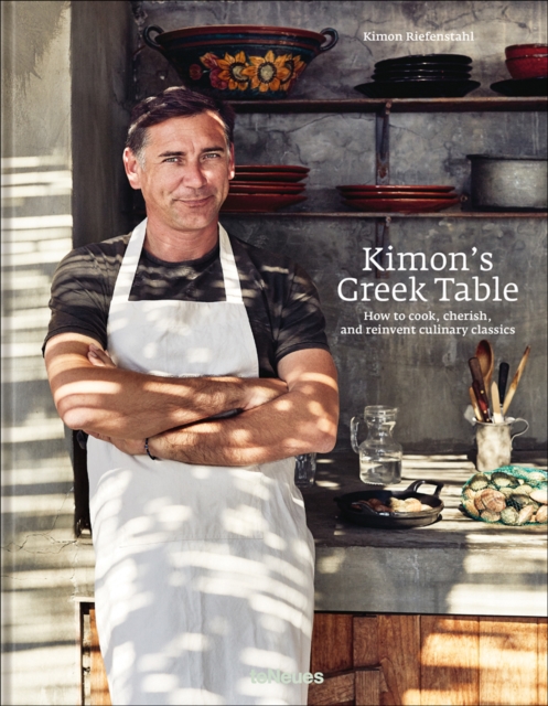 Kimon's Greek Table : How to cook, cherish, and reinvent culinary classics, Hardback Book