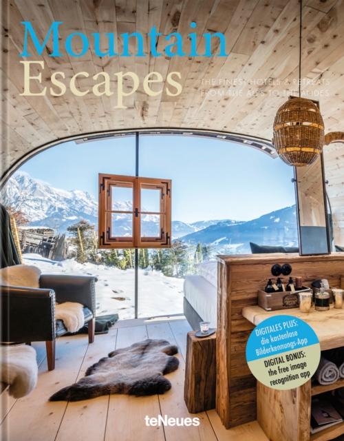 Mountain Escapes : The Finest Hotels and Retreats from the Alps to the Andes, Hardback Book