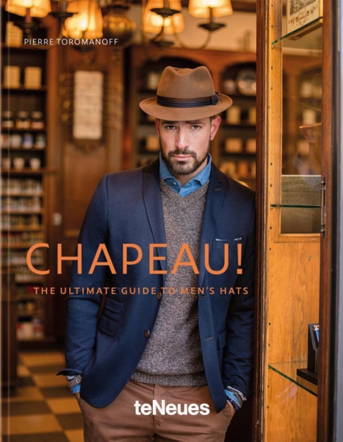 Chapeau! : The Ultimate Guide to Men's Hats, Hardback Book