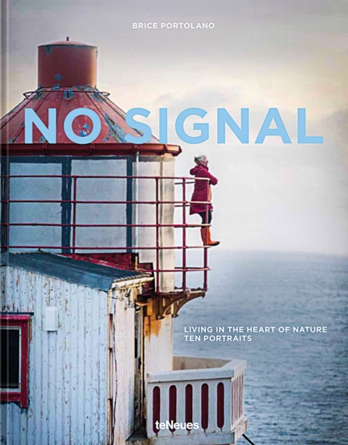 No Signal : Living in the Heart of Nature. Ten Portraits, Hardback Book