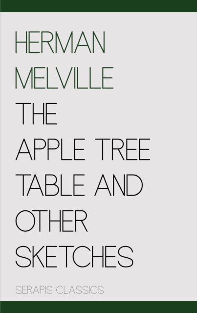 The Apple Tree Table and Other Sketches (Serapis Classics), EPUB eBook