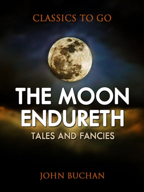 The Moon Endureth: Tales and Fancies, EPUB eBook