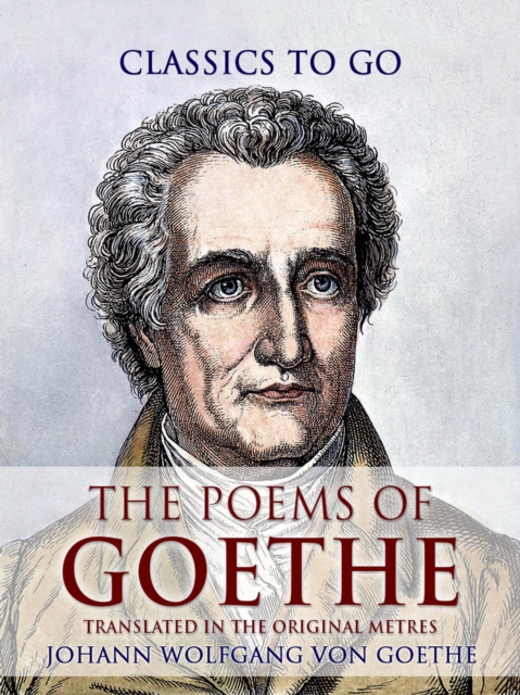 The Poems of Goethe, Translated in the Original Metres, EPUB eBook