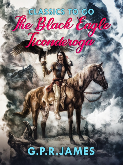 The Black Eagle; Ticonderoga, EPUB eBook