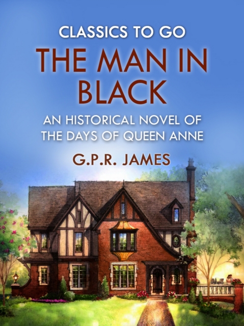The Man in Black: An Historical Novel of the Days of Queen Anne, EPUB eBook
