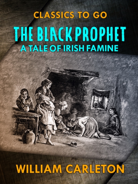 The Black Prophet: A Tale Of Irish Famine, EPUB eBook