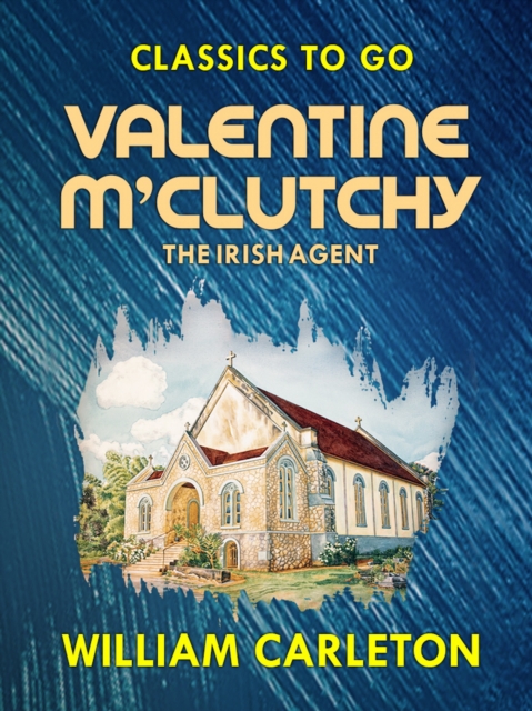 Valentine M'Clutchy, The Irish Agent, EPUB eBook