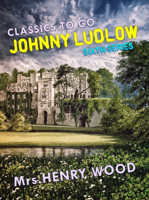 Johnny Ludlow, Sixth Series, EPUB eBook