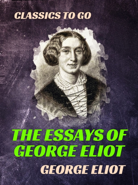 The Essays of "George Eliot", EPUB eBook