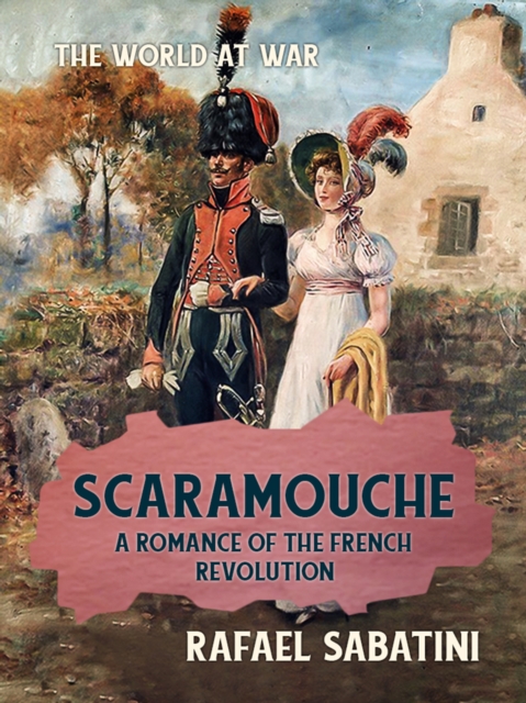 Scaramouche A Romance of the French Revolution, EPUB eBook