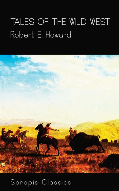 Tales of the Wild West (Serapis Classics), EPUB eBook