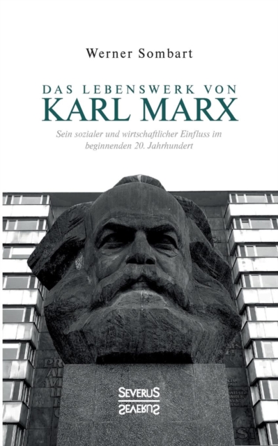 Das Lebenswerk von Karl Marx : Sein sozialer und wirtschaftlicher Einfluss im beginnenden 20. Jahrhundert, Paperback / softback Book