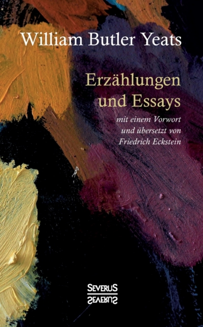 Erzahlungen und Essays : mit einem Vorwort und ubersetzt von Friedrich Eckstein, Paperback / softback Book