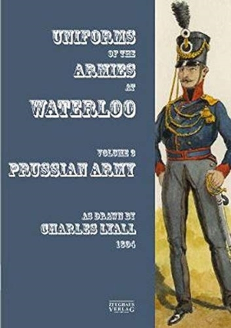 Uniforms of the Armies at Waterloo : Volume 3: Prussian Army, Paperback / softback Book