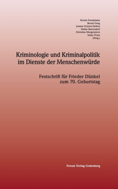 Kriminologie und Kriminalpolitik im Dienste der Menschenwurde : Festschrift fur Frieder Dunkel zum 70. Geburtstag, Hardback Book