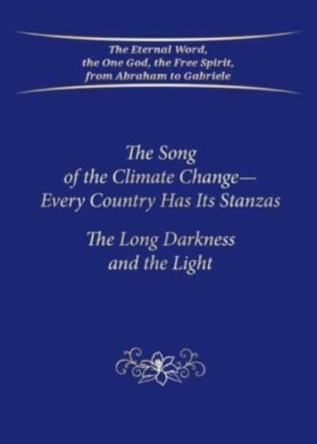 The Song of the Climate Change - Every Country Has Its Stanzas (PB) : The Long Darkness and the Light, Paperback / softback Book