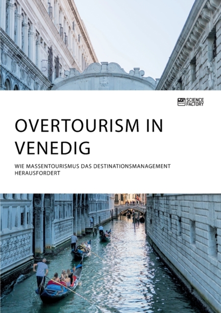 Overtourism in Venedig. Wie Massentourismus das Destinationsmanagement herausfordert, Paperback / softback Book