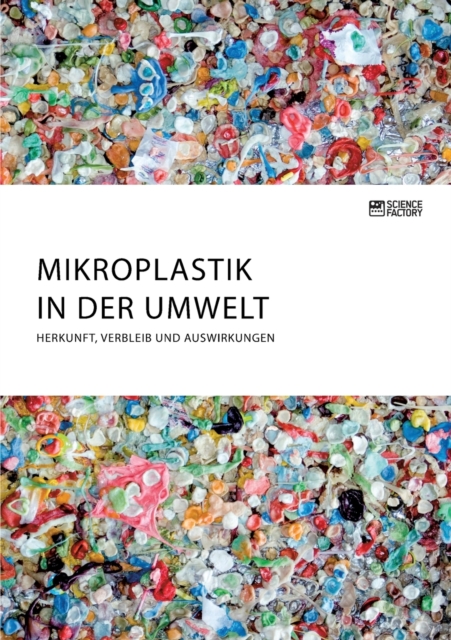 Mikroplastik in der Umwelt. Herkunft, Verbleib und Auswirkungen, Paperback / softback Book