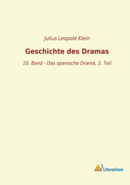 Geschichte des Dramas : 10. Band - Das spanische Drama, 3. Teil, Paperback Book