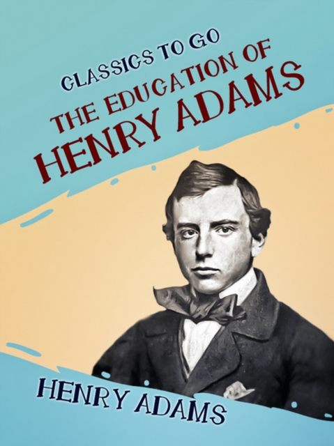The Education of Henry Adams, EPUB eBook