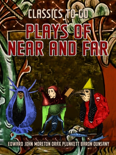 Plays Of Near And Far, EPUB eBook