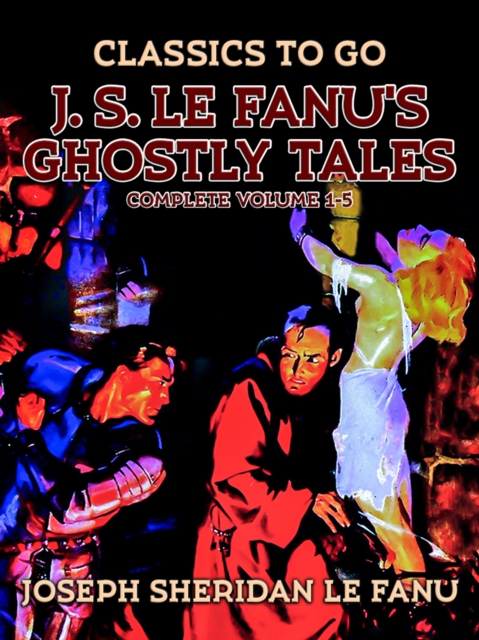J. S. Le Fanu's Ghostly Tales, Complete Volume 1-5, EPUB eBook