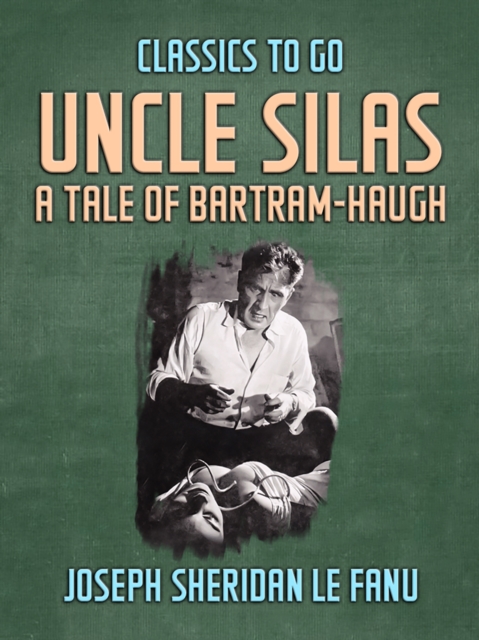 Uncle Silas: A Tale of Bartram-Haugh, EPUB eBook