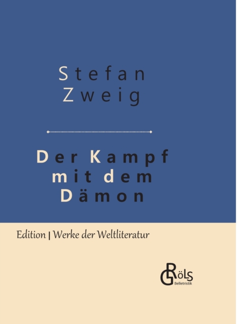 Der Kampf mit dem D?mon : H?lderlin - Kleist - Nietzsche - Gebundene Ausgabe, Hardback Book