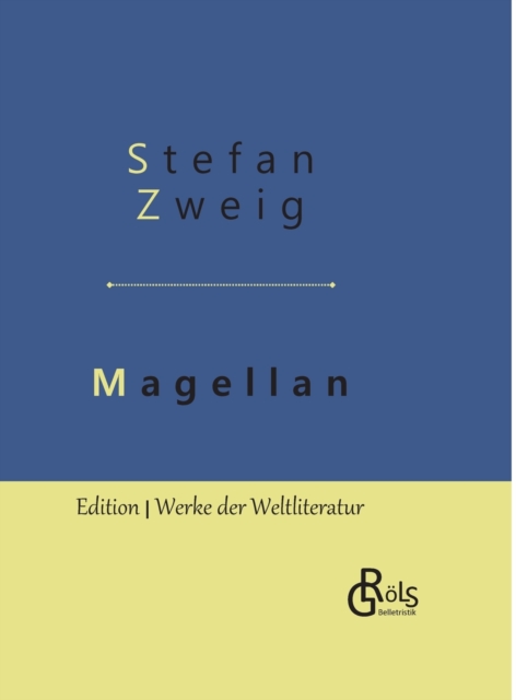 Magellan : Der Mann und seine Tat - Gebundene Ausgabe, Hardback Book