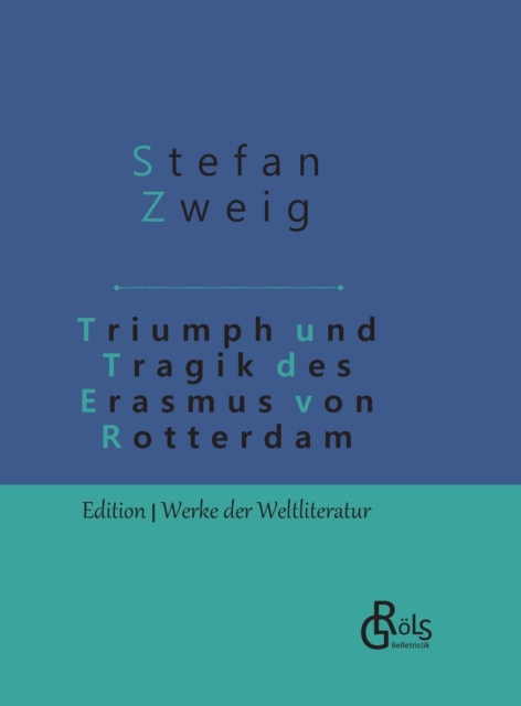 Triumph und Tragik des Erasmus von Rotterdam : Gebundene Ausgabe, Hardback Book