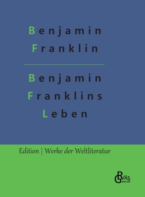 Benjamin Franklins Leben : Autobiografie, Hardback Book