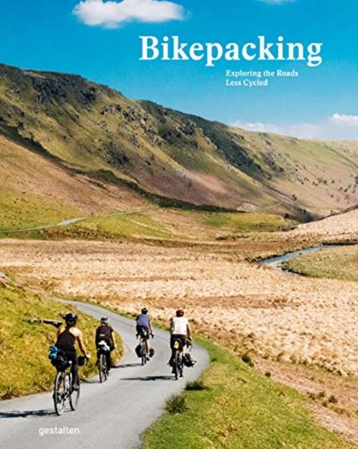 Bikepacking : Exploring the Roads Less Cycled, Hardback Book