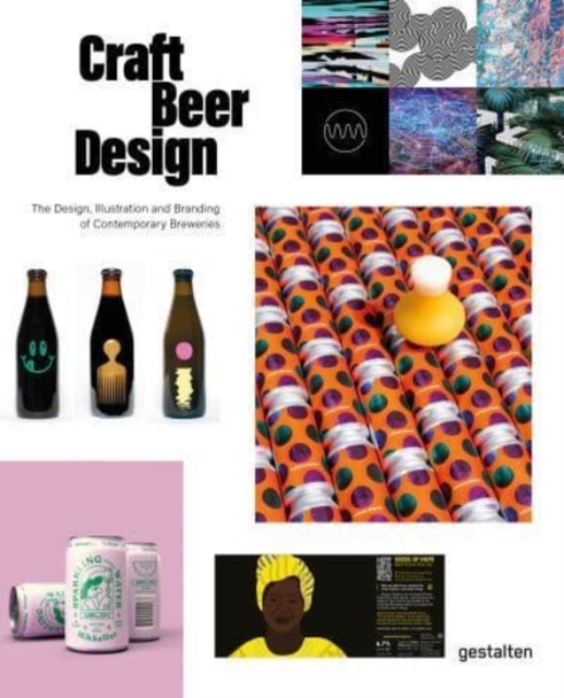 Craft Beer Design : The Design, Illustration and Branding of Contemporary Breweries, Hardback Book