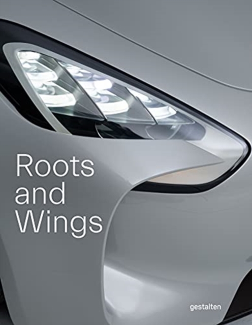 Roots and Wings : Peter Schreyer: Designer, Artist, and Visionary, Hardback Book