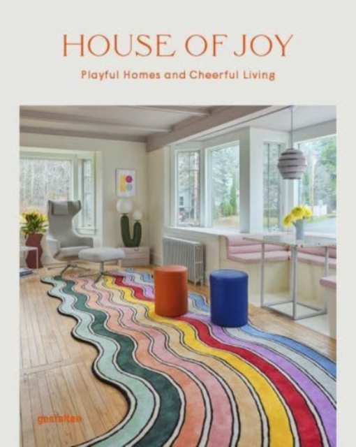 House of Joy : Playful Homes and Cheerful Living, Hardback Book