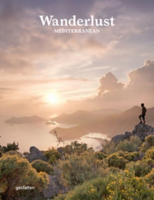 Wanderlust Mediterranean : Exploring Trails Along the Mediterranean Sea, Hardback Book