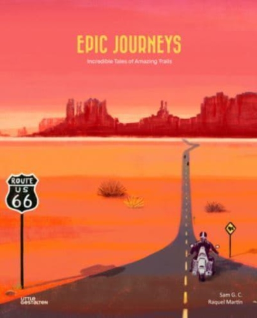 Epic Journeys : Incredible Tales of Amazing Trails, Hardback Book