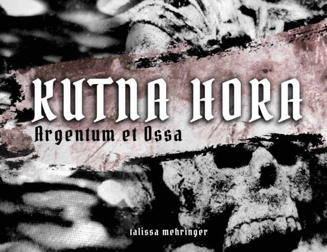 Kutna Hora : Argentum et Ossa / Silver and Bones, Paperback / softback Book