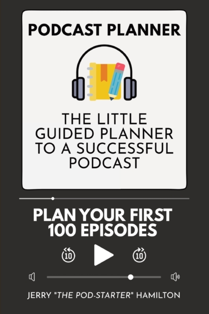 Podcast Planner : The Little Guided Planner to a Successful Podcast, Paperback / softback Book