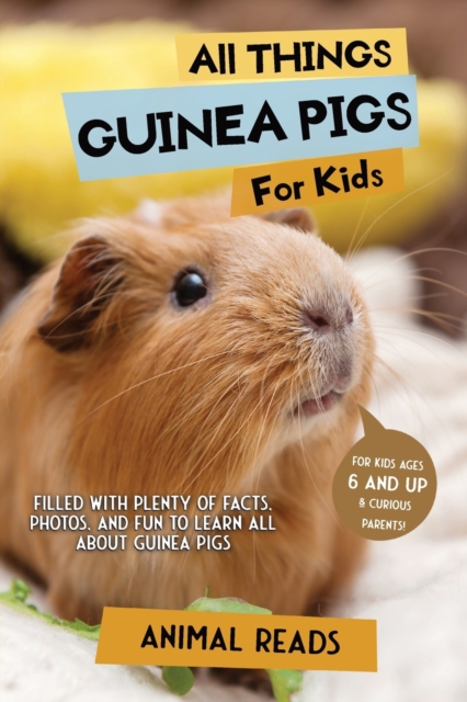 All Things Guinea Pigs For Kids : Filled With Plenty of Facts, Photos, and Fun to Learn all About Guinea Pigs, Paperback / softback Book