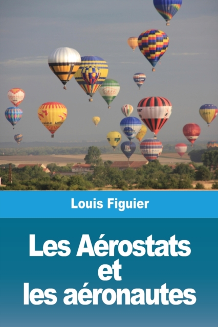 Les Aerostats et les aeronautes, Paperback / softback Book