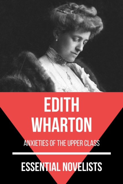 Essential Novelists - Edith Wharton : anxieties of the upper class, EPUB eBook